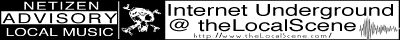 theLocalScene: Internet Underground